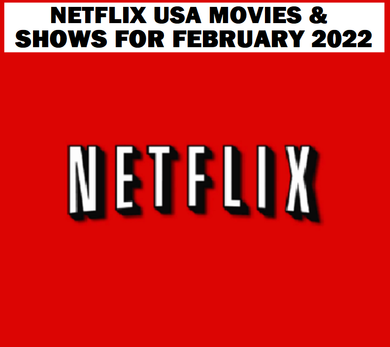 Netflix USA Movies & Shows for FEBRUARY 2022